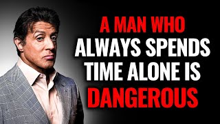 A MAN WHO ALWAYS SPENDS TIME ALONE IS VERY DANGEROUS | SYLVESTER STALLONE MOTIVATION