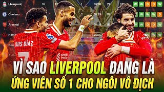 VÌ SAO LIVERPOOL ĐANG LÀ ỨNG VIÊN SỐ 1 CHO NGÔI VÔ ĐỊCH