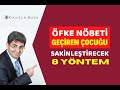 ÖFKE NÖBETİ GEÇİREN ÇOCUĞU SAKİNLEŞTİRECEK 8 YÖNTEM | Canten Kaya