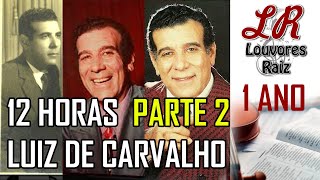 12h de Luiz de  Carvalho - Completo - Parte 2