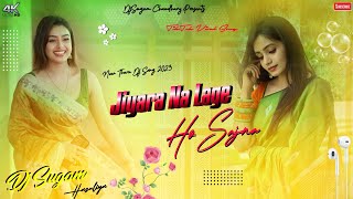 Jiyara Na Lage Ho Sajna || New Tharu Dj Song 2023 || Remix By Dj SugaM Hasuliya