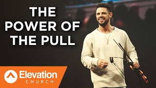 The Power of The Pull | Work Your Window | Pastor Steven Furtick
