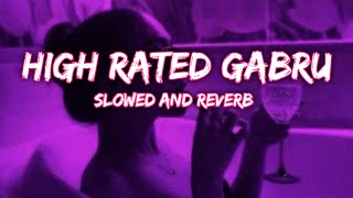 High rated gabru slowed reverb | high rated gabru slowed and reverb | high rated gabru song