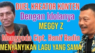 DUEL KREATOR KONTEN DAN IDOLANYA [ MEGGY Z ] MENYANYIKAN LAGU YANG SAMA - MENGGODA CIPT. HANIF RADIN