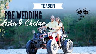 Teaser Cinematic Video || Ashu \u0026 Chetna || Pre Wedding 2025