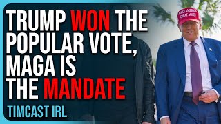 Trump WON The Popular Vote, MAGA IS THE MANDATE