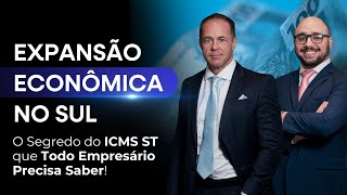 Expansão Econômica no Sul | O segredo que todo empresário deve saber sobre o ICMS-ST