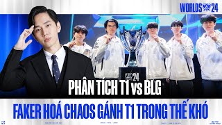 PHÂN TÍCH T1 vs BLG : FAKER HOÁ CHAOS GỒNG GÁNH T1 TRONG NHỮNG TÌNH THẾ NGẶT NGHÈO