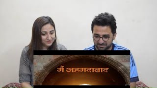 Pakistani Reacts to मैं अहमदाबाद, world Heritage city all about Ahemdabad in video