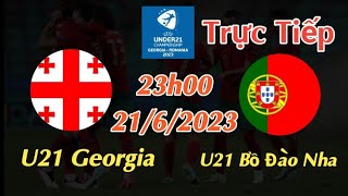 Soi kèo trực tiếp U21 Georgia vs U21 Bồ Đào Nha - 23h00 Ngày 21/6/2023 - UEFA U21 CHAMPIONSHIP 2023