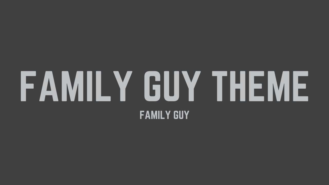 Family Guy - Family Guy Theme (Lyrics) - YouTube Music