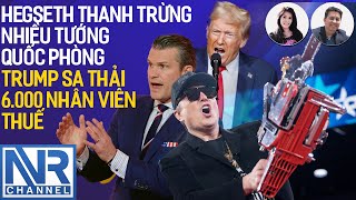 #lsDuyen #LeNgoc | Trump sa thải 6.000 nhân viên thuế; Hegseth thanh trừng nhiều tướng Quốc phòmg