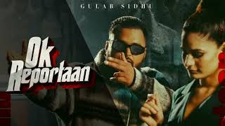 Ok Reportaan : Gulab Sidhu (Official Song) New Punjabi Songs \\ Full Reportaan Ok Tere Yaar Diyan