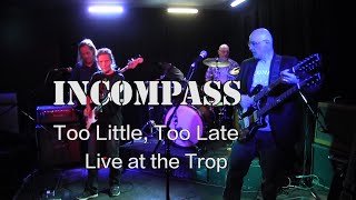 Incompass - Too Little Too Late live at the Trop