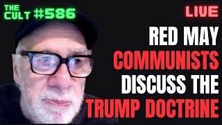 THE CULT #586: Red May Revolutionary Communists Discuss The Trump Doctrine