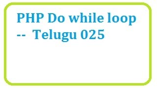 PHP Do while loop -Telugu |do while loop php telugu 25-vlr training