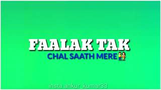 Falak Tak Chal Sath Mere Green Screen Status || Lyrics Video For Whatsapp Status Video