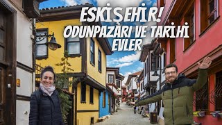 Eskişehir Odunpazarı Bayram Turu / Eskişehir'de Turistlik Yerler / Turistlerin Eskişehir Tepkisi