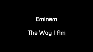 Eminem - The Way I Am (Lyrics)