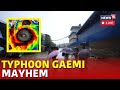 Typhoon Gaemi Tracker LIVE | Typhoon Gaemi | Philippines, Taiwan Brace Up For Typhoon | N18G | Live