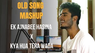 OLD SONGS MASHUP | Ek Ajnabee Hasina x Kya Hua Tera Wada ( Mashup by Imdad Hussain) | whoimdad