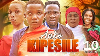 ANKO KIPESILE [ 10 ] full episode