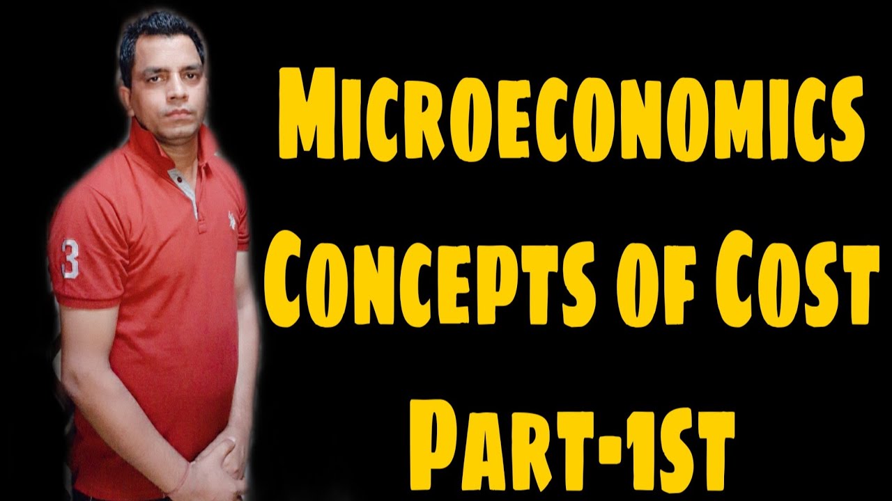 Microeconomics..Concepts Of Cost ..Class-11th Lecture 1st - YouTube