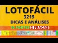 LOTOFÁCIL 3219 DICAS E ANÁLISES 10 FORTES 2 FRACAS