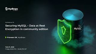 MySQL 8.4 LTS Data at Rest Encryption: Securing Community Edition | Mydbops MyWebinar 50