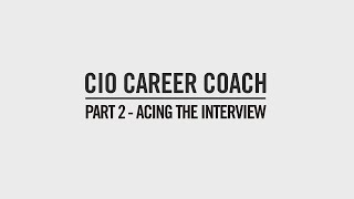 Acing the interview Part 2 | CIO Career Coach Episode 1.5