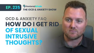 OCD Weekly FAQ - How do I get rid of sexual intrusive thoughts?
