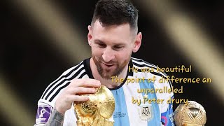 HE WAS BEAUTIFUL~POINT OF DIFFERENCE UNPARALLELED ●PETER DRURY COMMENTARY ON MESSI