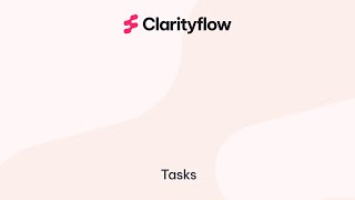 Tasks in Clarityflow