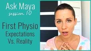 Ask Maya 10 - (Your) First Physio - Expectations Vs. Reality