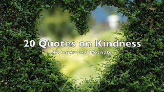 20 Quotes on Kindness to Inspire & Motivate || Quotes with Pictures, Speech, Music