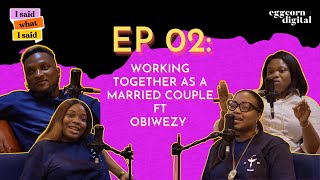 Working Together As A Married Couple Ft Obiwezy