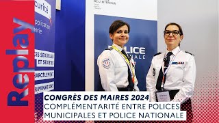 🏛️ Congrès des maires 2024 | Complémentarité entre polices municipales et police nationale.