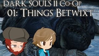 [R&R] Let's Play Dark Souls 2 Co-Op (Episode 01) - Things Betwixt