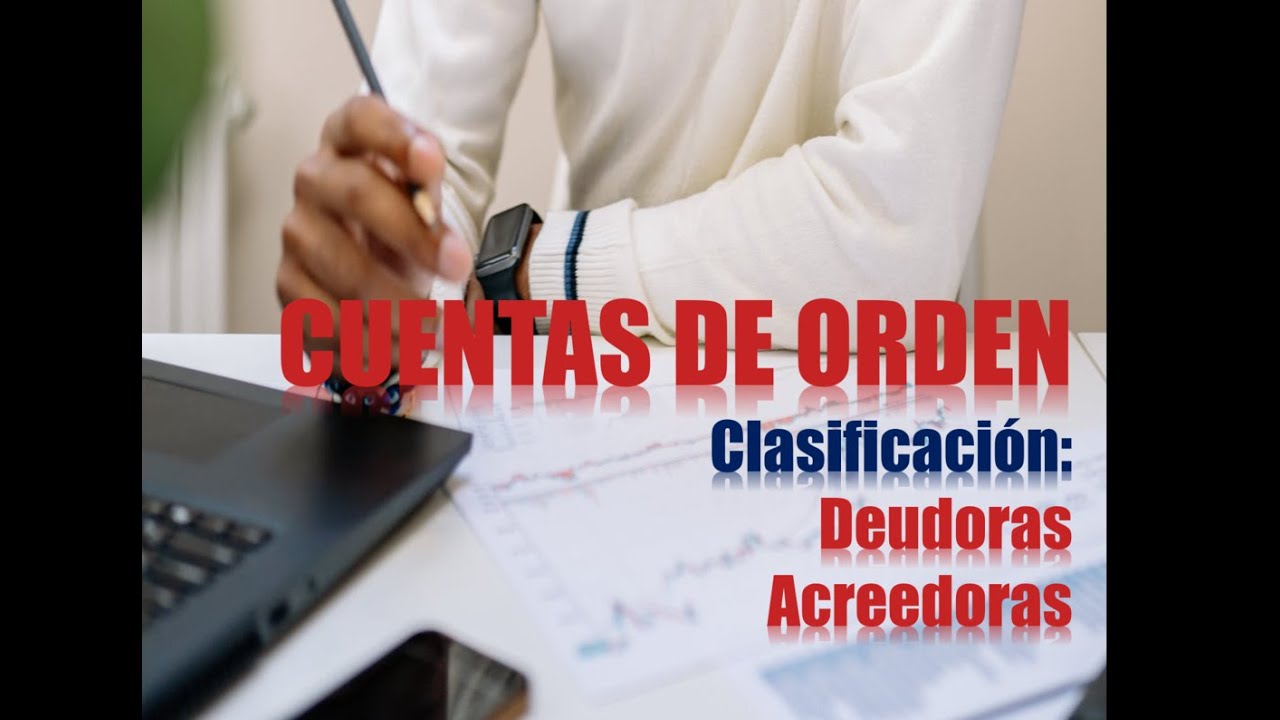 CLASIFICACIÓN DE LAS CUENTAS DE ORDEN - YouTube