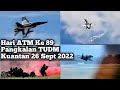 HARI ATM KE-89 PANGKALAN TUDM KUANTAN 26 SEPT 2022 PERTUNJUKAN UDARA - FIGHTER JET