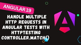 194. Handle Multiple HTTP Requests in Angular Tests with HttpTestingController.match() - Angular 19