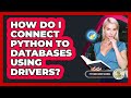 How Do I Connect Python To Databases Using Drivers? - Python Code School