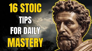 Mastering STOICISM: 16 Daily STEPS to EMPOWER Your Life| Stoic Ethics