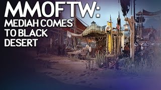 MMOFTW - Mediah Comes to Black Desert