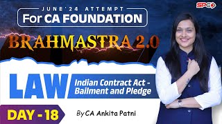 CA FOUNDATION BRAHMASTRA 2.0 | LAW | BAILMENT & PLEDGE | LECTURE 18 | CA ANKITA PATNI