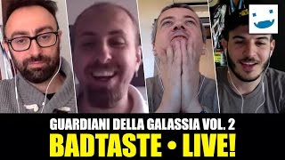 Guardiani della Galassia Vol. 2 - BadTaste LIVE!