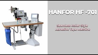 HANFOR HF - 701 : : SEAMLESS ROLLER STYLE ADHESIVE TAPE MACHINE