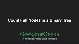 Iterative method to Count full nodes in a Binary tree | GeeksforGeeks