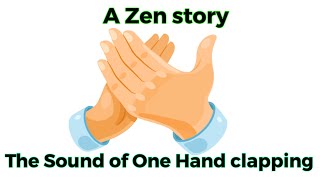 The Sound Of One Hand Clapping a zen story