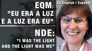 EQM | NDE – Eu era a luz e a luz era eu | I was the light and the light was me